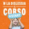 W LA DISLESSIA IL CORSO - START