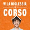 W LA DISLESSIA IL CORSO - PRO