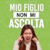 Mio figlio non mi ascolta
